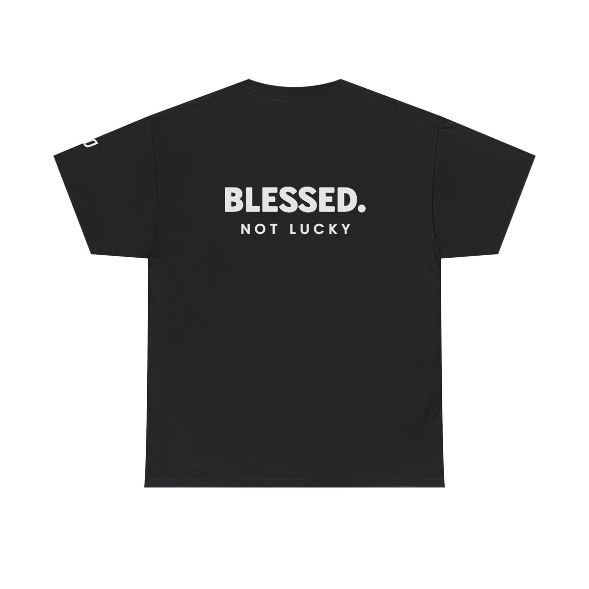 Blessed. Not Lucky! TShirt