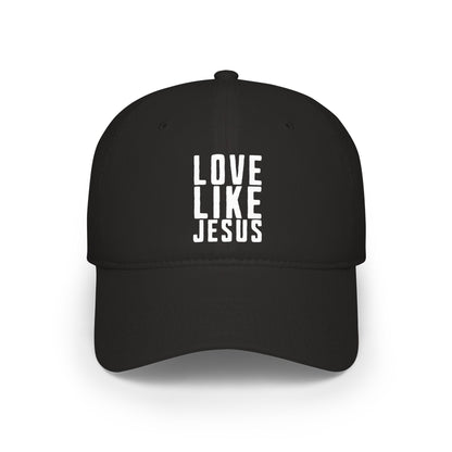 Low Profile Baseball Cap — "Love Like Jesus" Hat