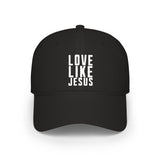 Low Profile Baseball Cap — "Love Like Jesus" Hat
