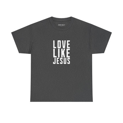 Love Like Jesus T-Shirt — Christian Faith Tee